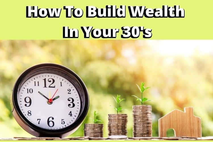 How To Build Wealth In Your 30's