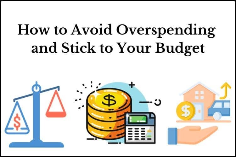 How to Avoid Overspending and Stick to Your Budget
