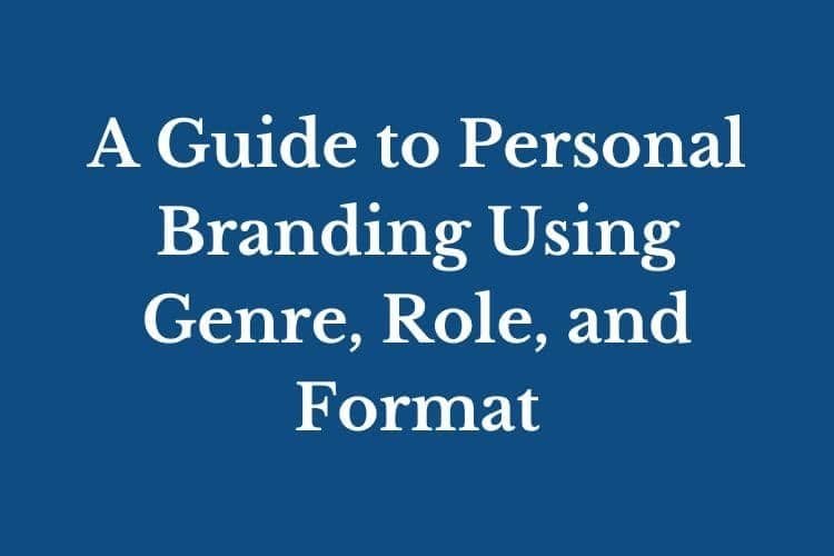 A Guide to Personal Branding Using Genre, Role, and Format