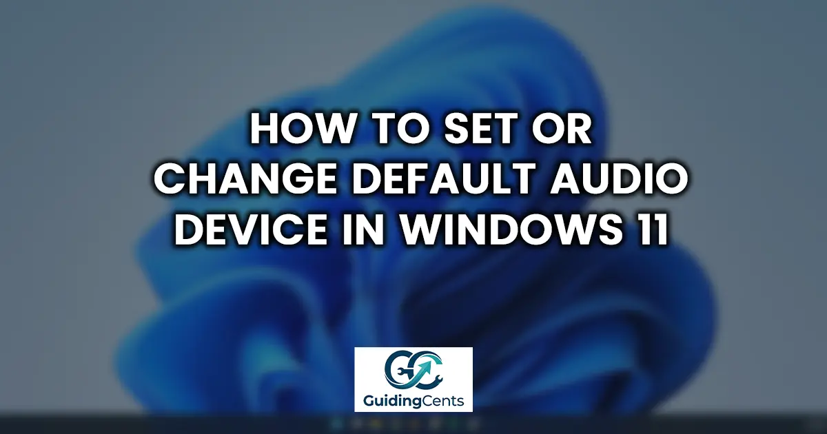 How to Set or Change Default Audio Device in Windows 11