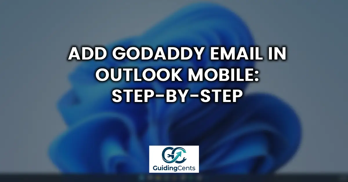 Add GoDaddy Email in Outlook Mobile – Step-by-Step