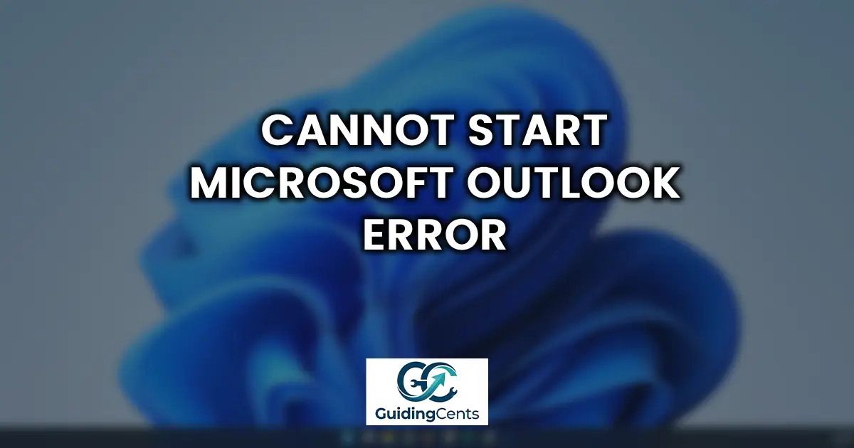 Cannot Start Microsoft Outlook Error