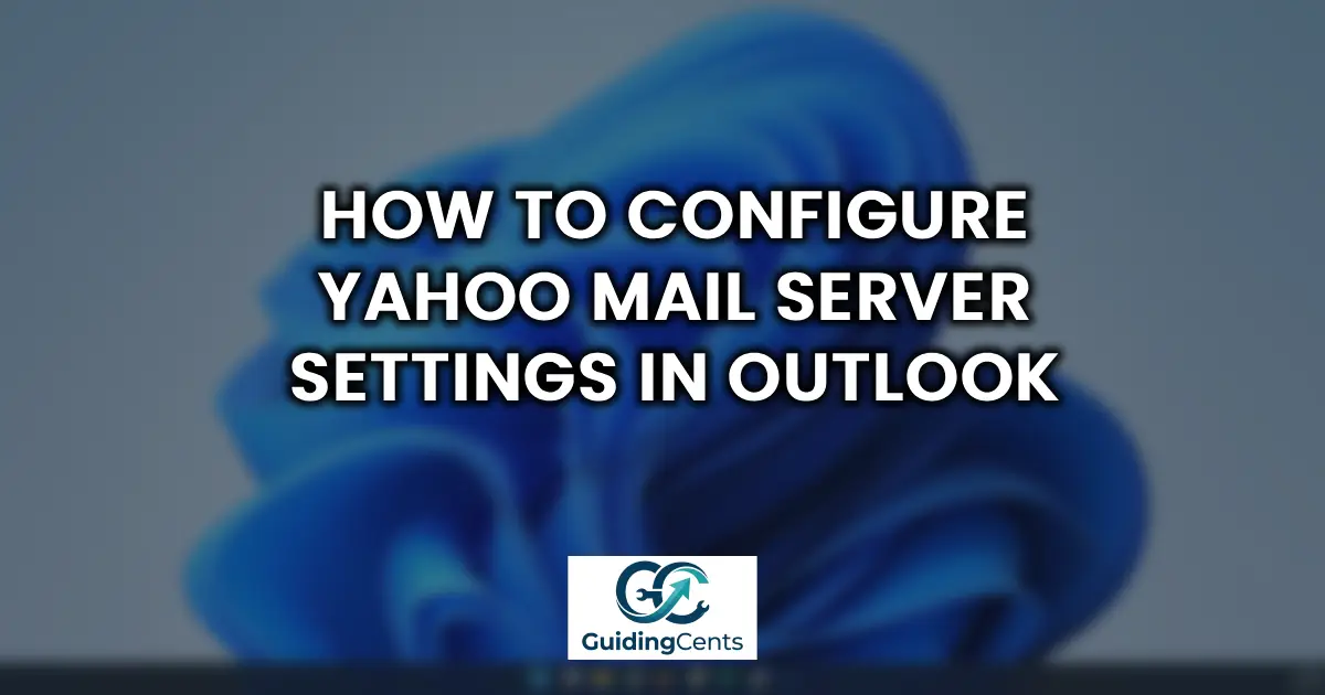How to Configure Yahoo Mail Server Settings in Outlook