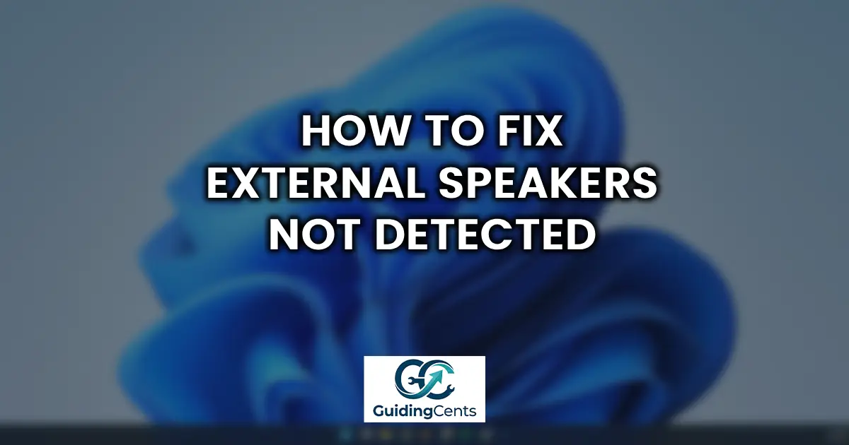How to Fix External Speakers Not Detected