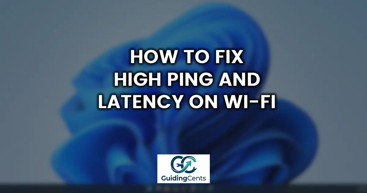 How to Fix High Ping and Latency on Wi-Fi