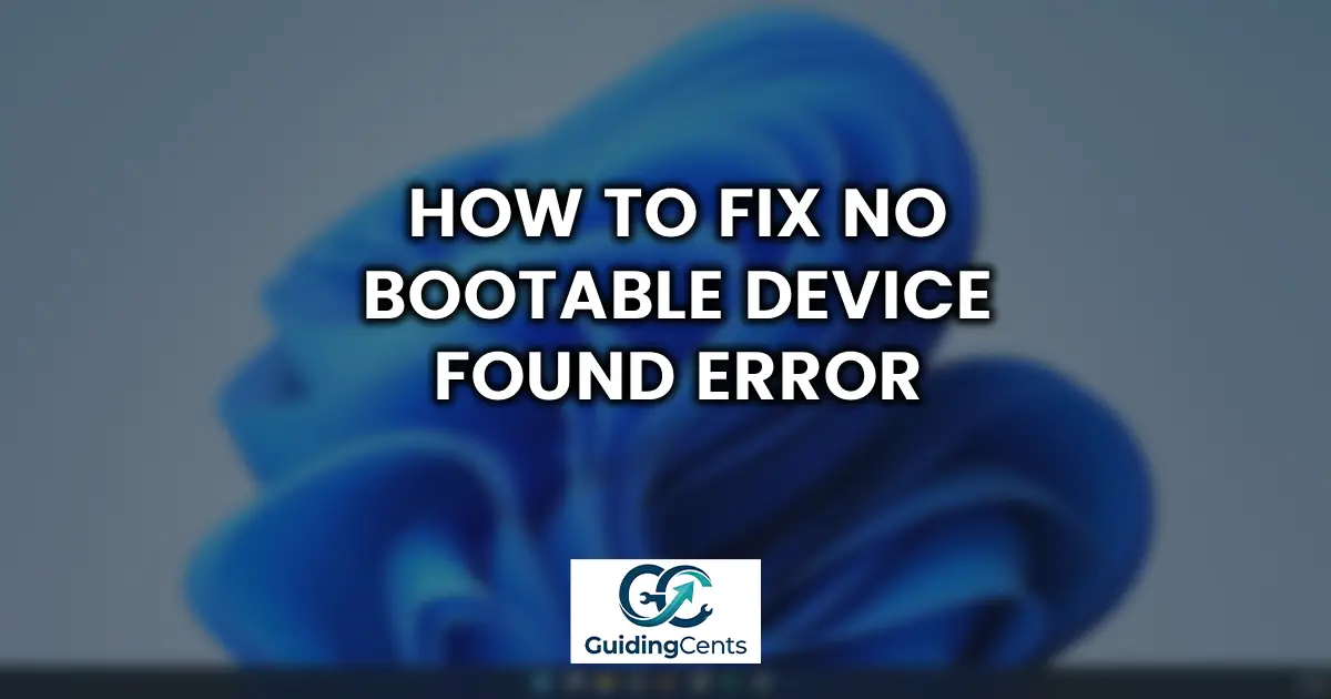 How to Fix No Bootable Device Found Error