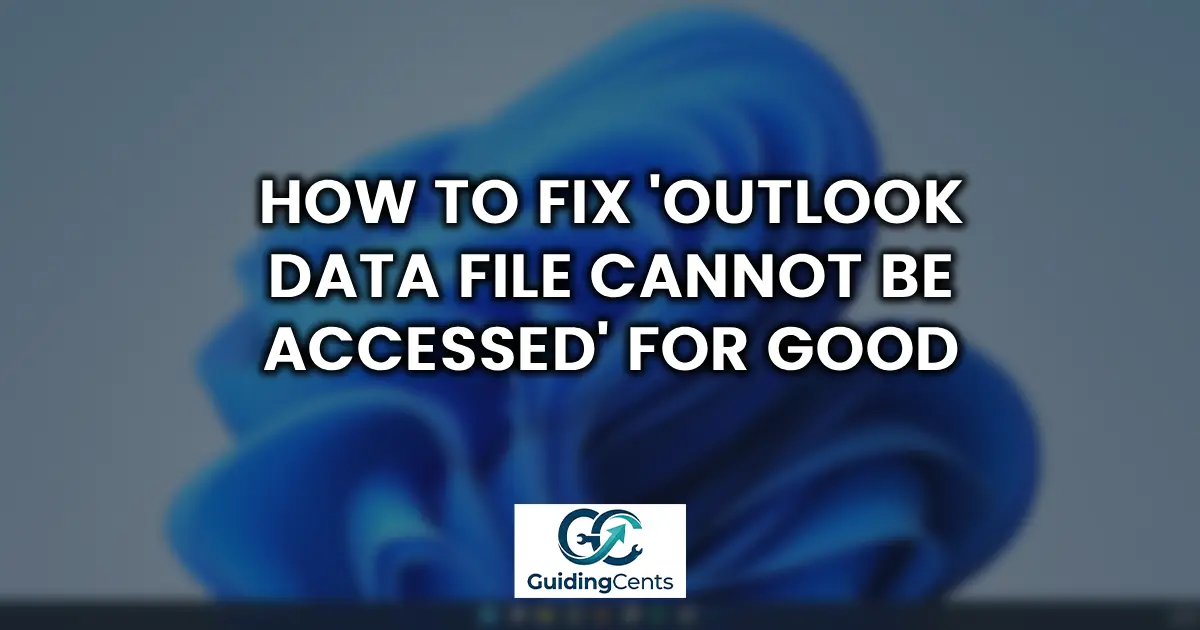 How to Fix Outlook Data File Cannot Be Accessed for Good