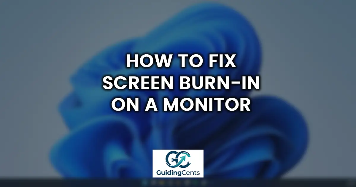 How to Fix Screen Burn-In on a Monitor