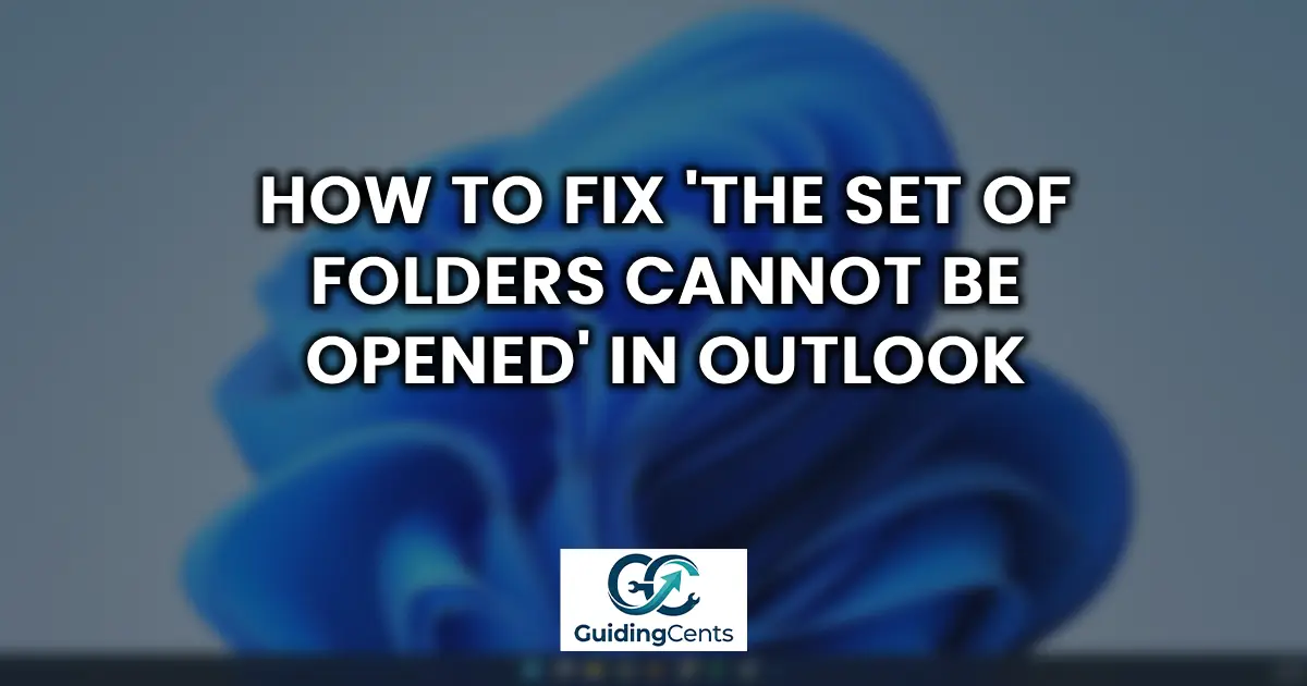 How to Fix The Set of Folders Cannot Be Opened in Outlook