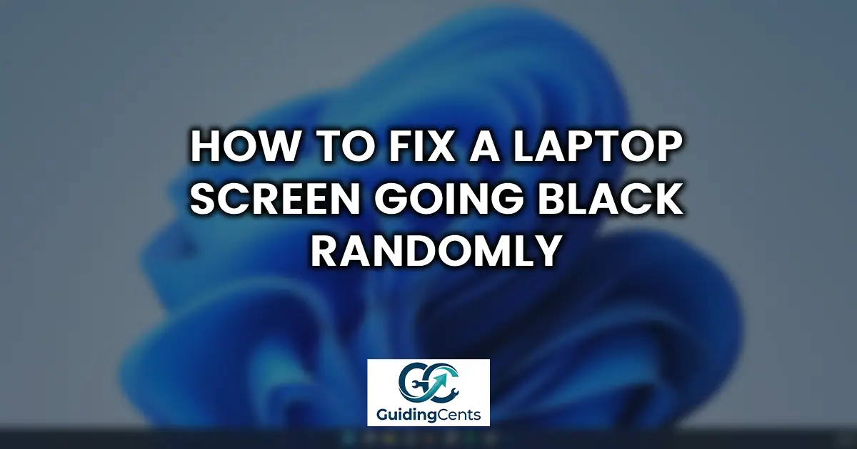 How to Fix a Laptop Screen Going Black Randomly