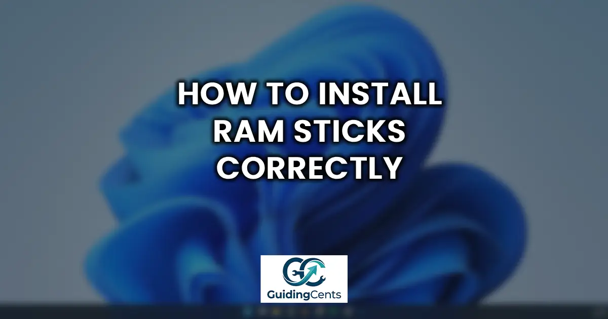 How to Install RAM Sticks Correctly