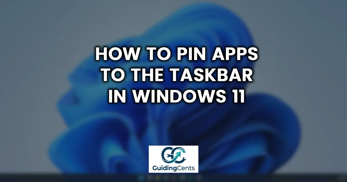 How to Pin Apps to the Taskbar in Windows 11