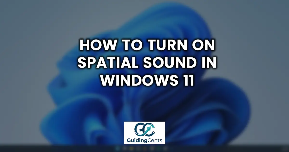 How to Turn On Spatial Sound in Windows 11