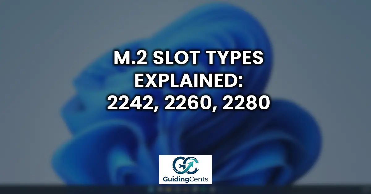 M.2 Slot Types Explained_ 2242, 2260, 2280