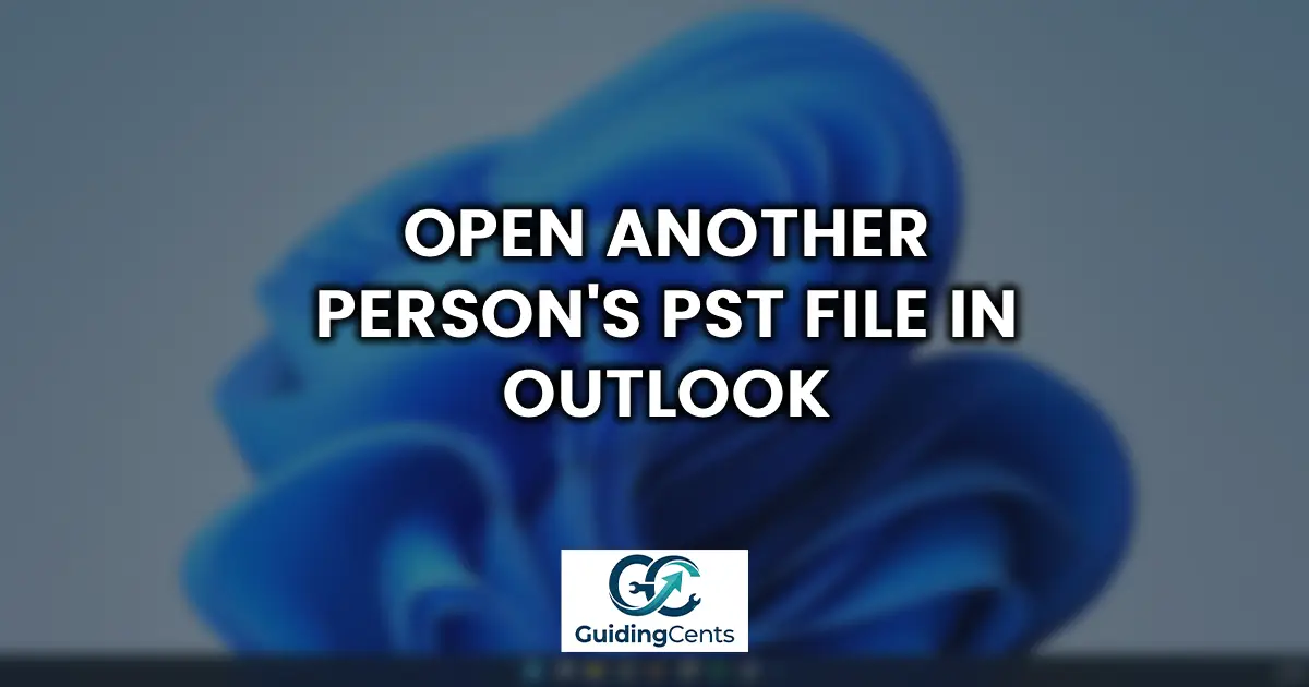 Open Another Persons PST File in Outlook