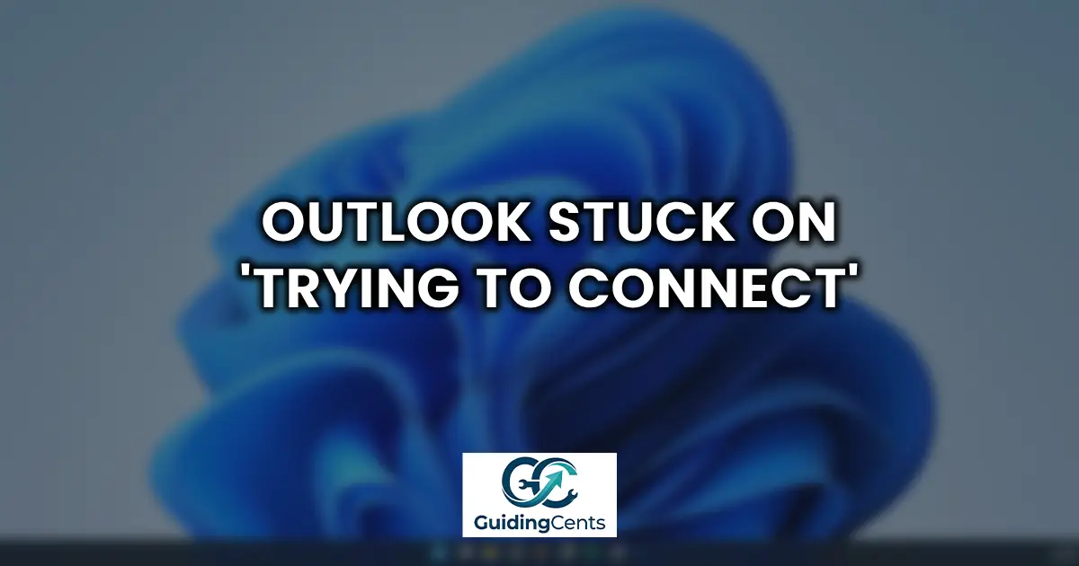 Outlook Stuck on Trying to Connect