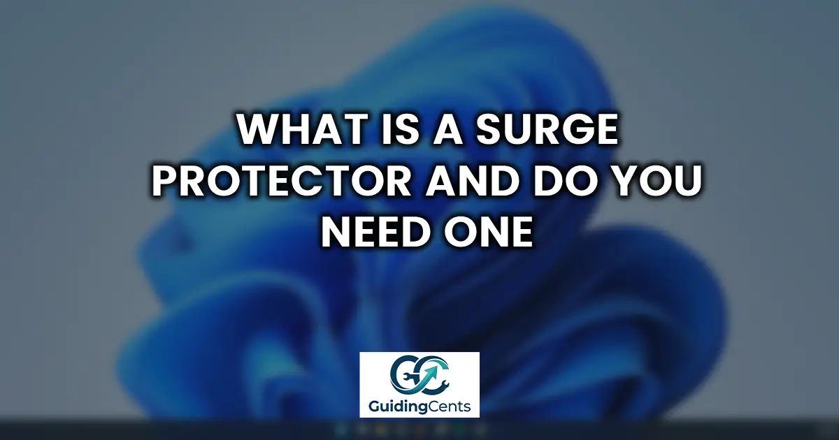 What Is a Surge Protector and Do You Need One