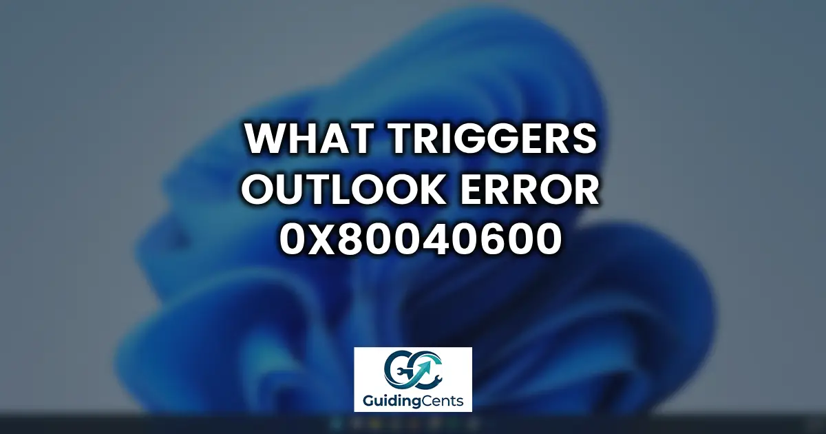 What Triggers Outlook Error 0x80040600
