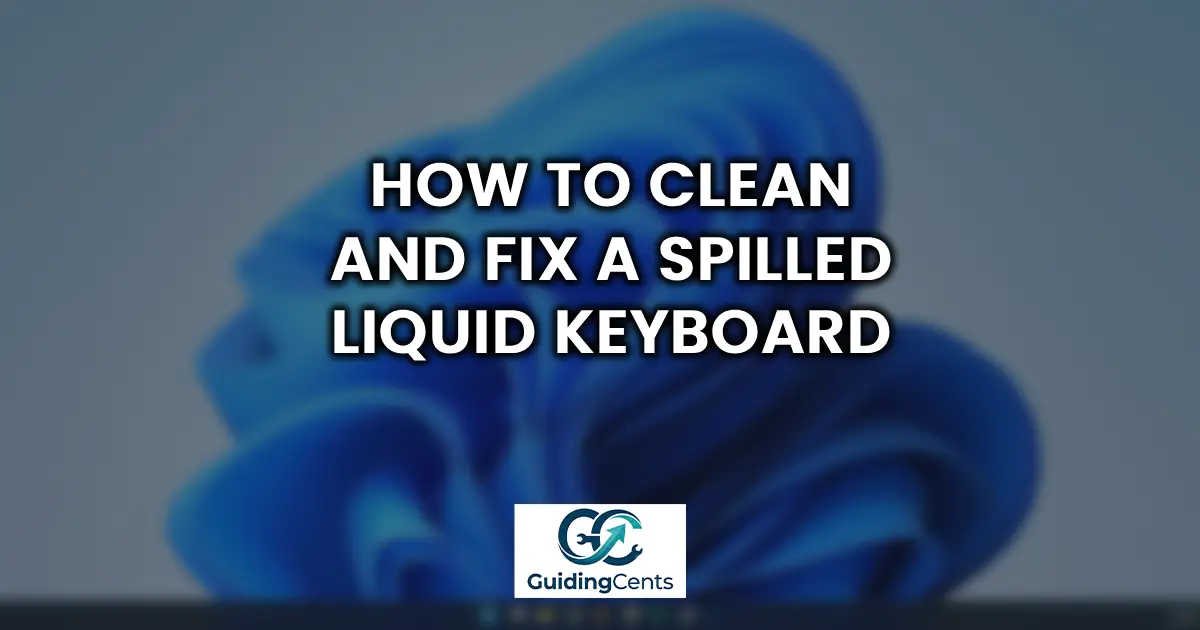 How to Clean and Fix a Spilled Liquid Keyboard