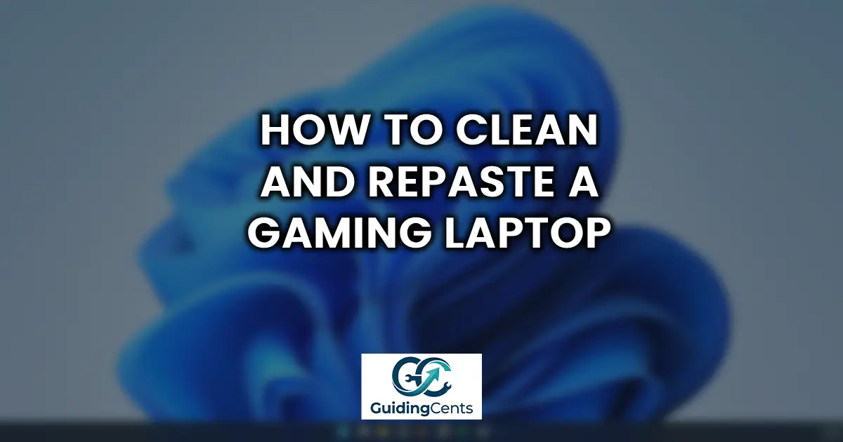 How to Clean and Repaste a Gaming Laptop
