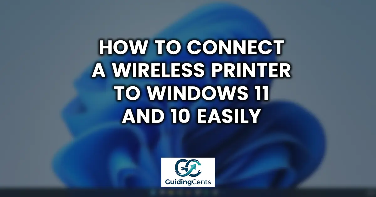 How to Connect a Wireless Printer to Windows 11 and 10 Easily