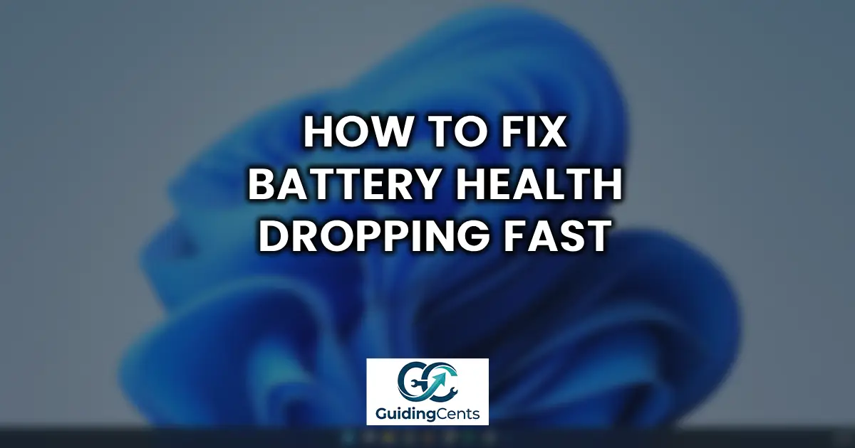 How to Fix Battery Health Dropping Fast