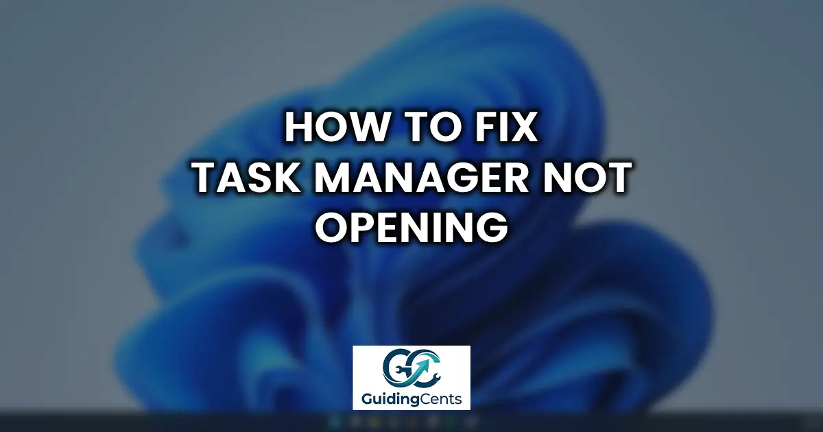 How to Fix Task Manager Not Opening