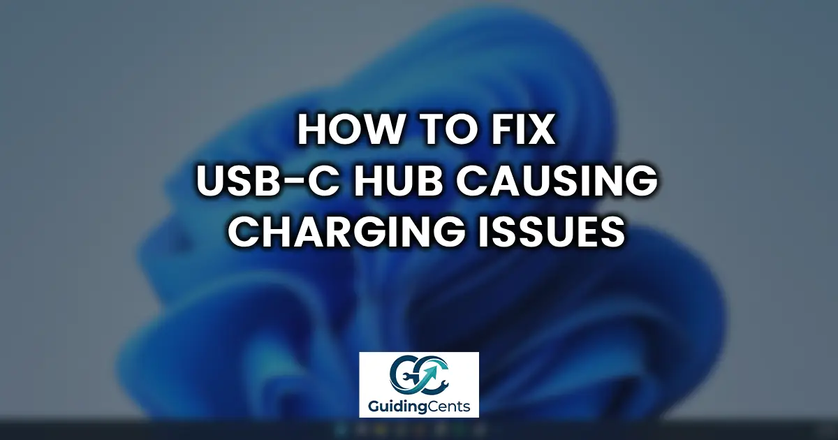 How to Fix USB-C Hub Causing Charging Issues
