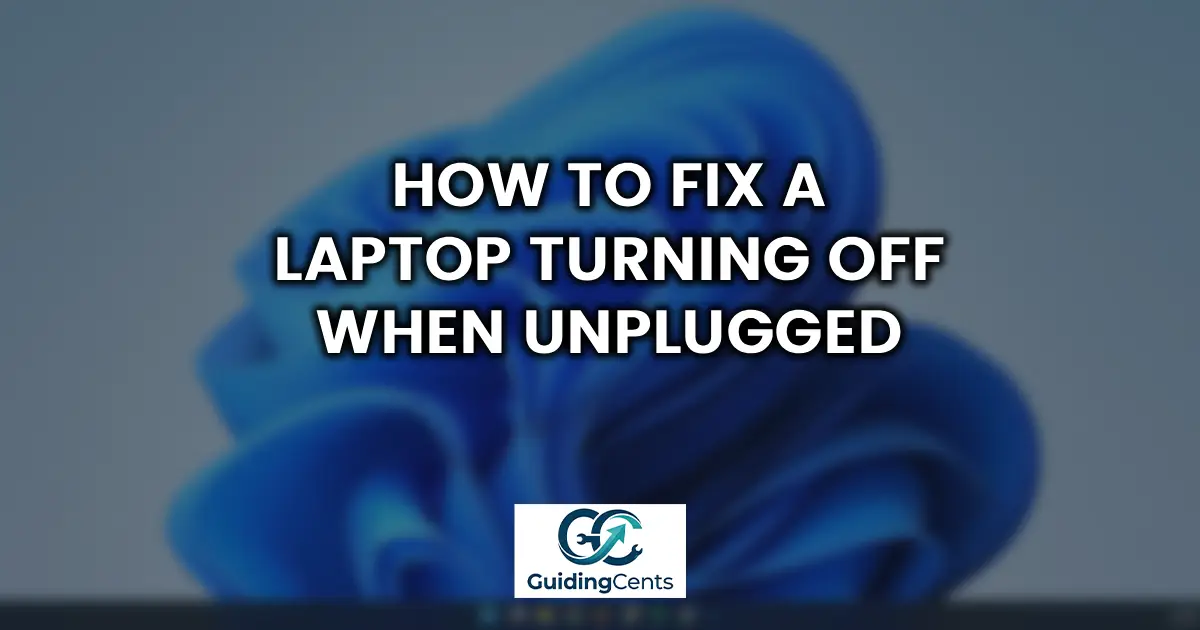 How to Fix a Laptop Turning Off When Unplugged