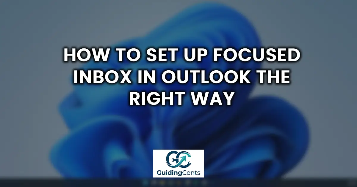 How to Set Up Focused Inbox in Outlook the Right Way