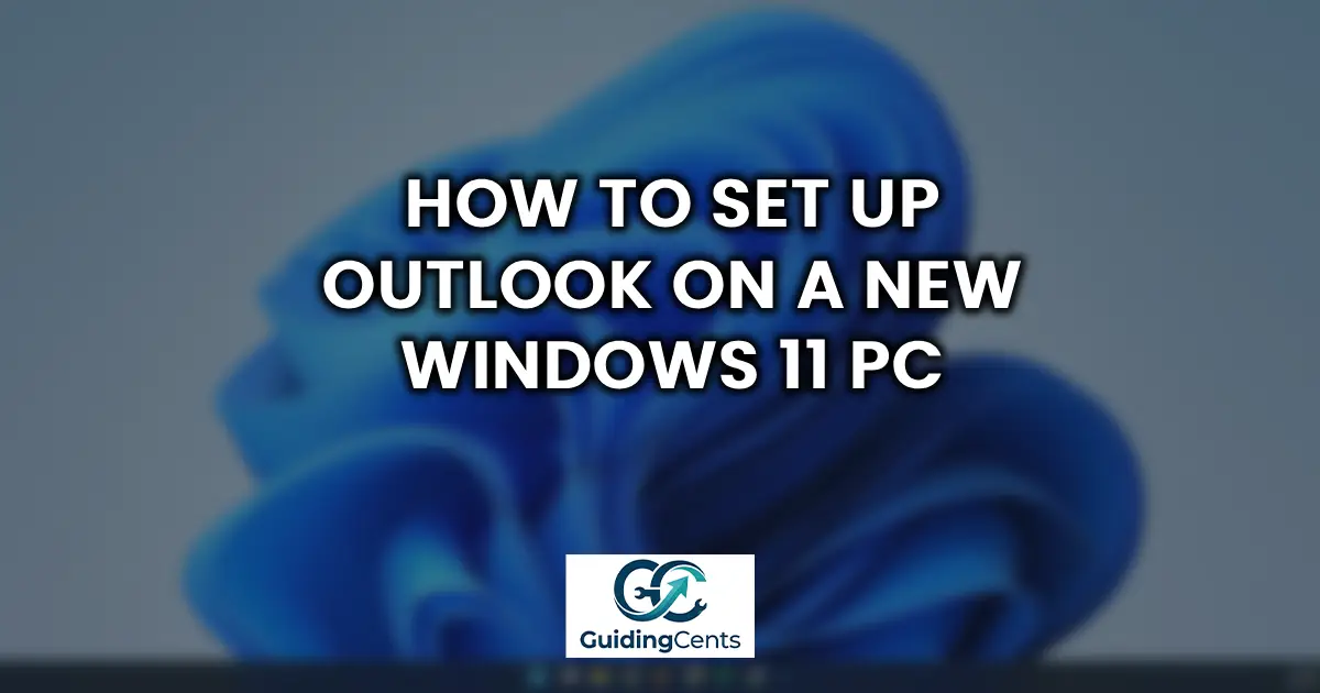 How to Set Up Outlook on a New Windows 11 PC