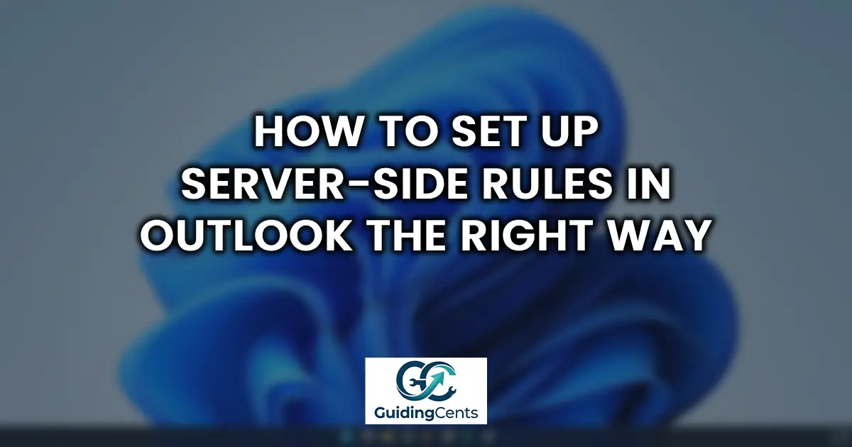 How to Set Up Server-Side Rules in Outlook the Right Way