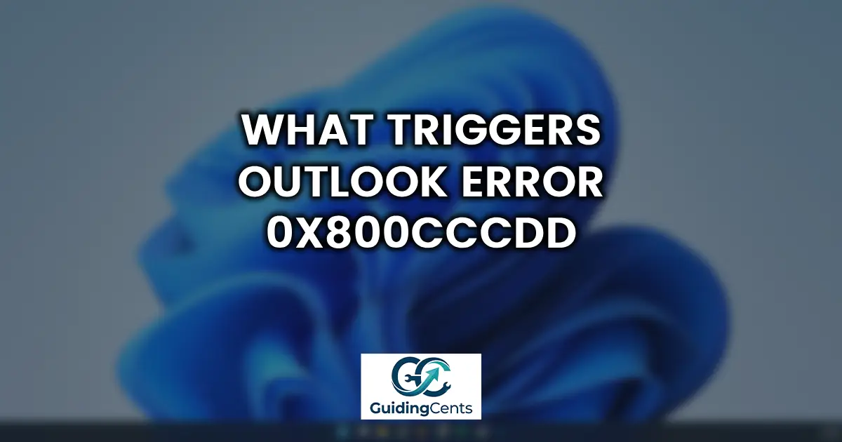 What Triggers Outlook Error 0x800CCCDD